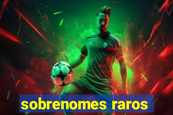 sobrenomes raros